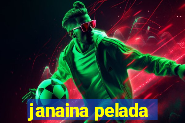 janaina pelada